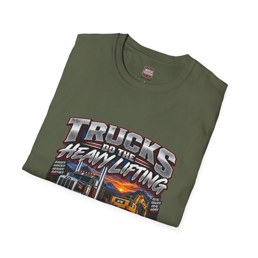 Trucks Do the Heavy Lifting Unisex T-Shirt