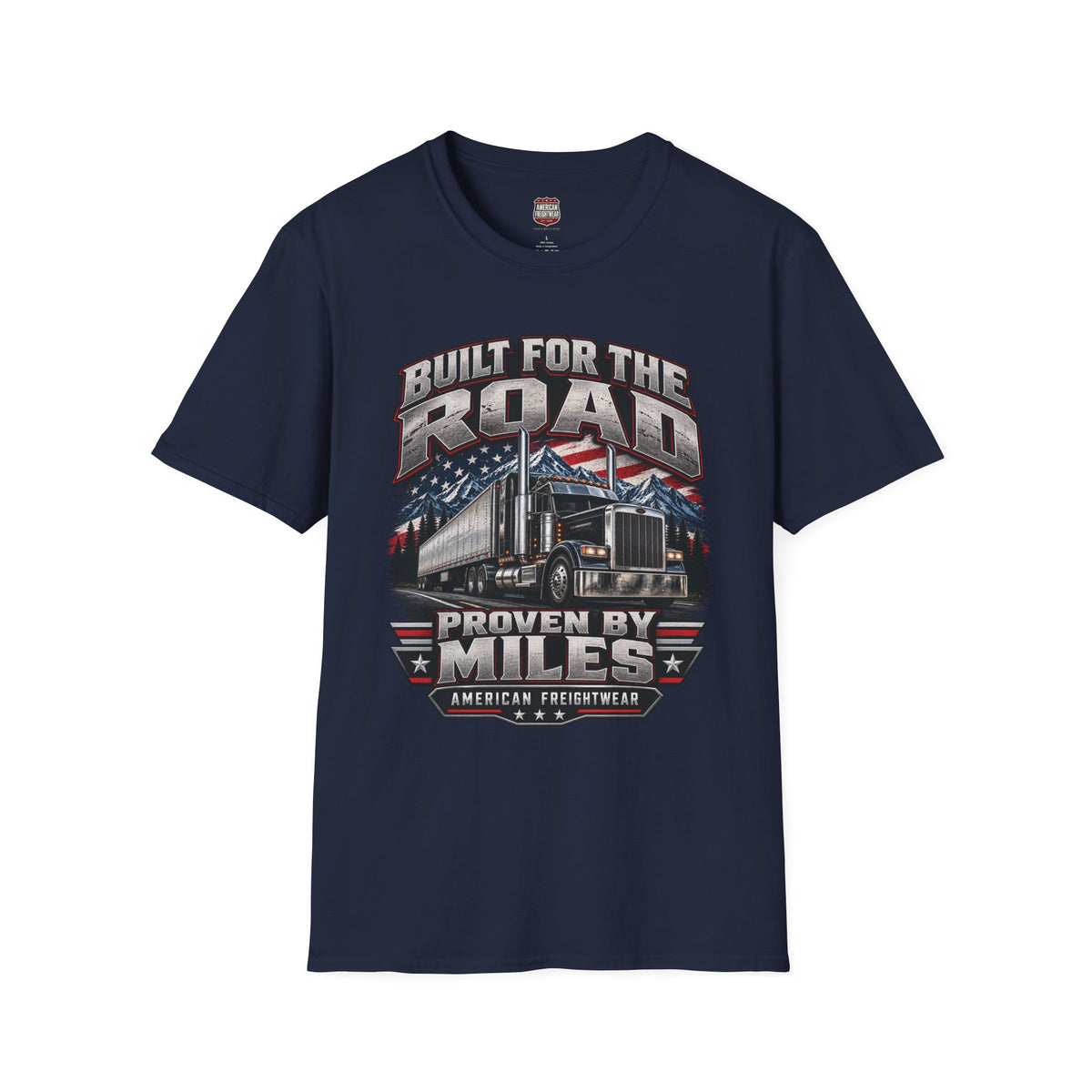 Trucker T-Shirt - "Built for the Road, Proven by Miles" American Freightliner Design
