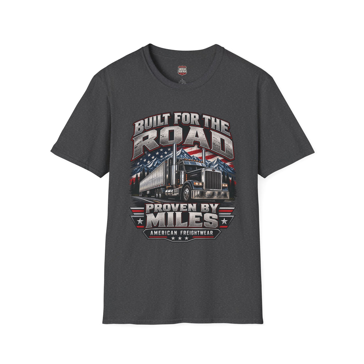 Trucker T-Shirt - "Built for the Road, Proven by Miles" American Freightliner Design