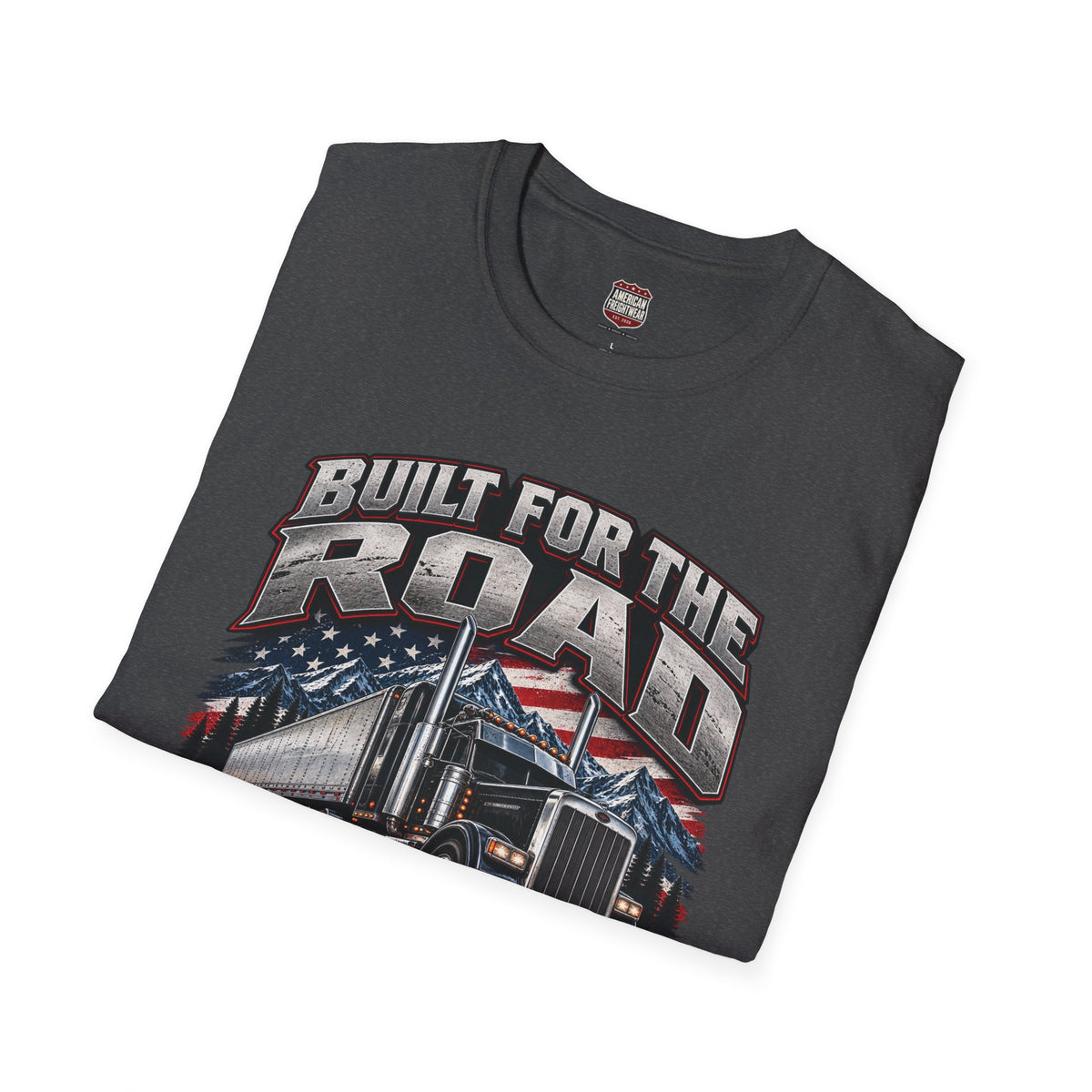 Trucker T-Shirt - "Built for the Road, Proven by Miles" American Freightliner Design