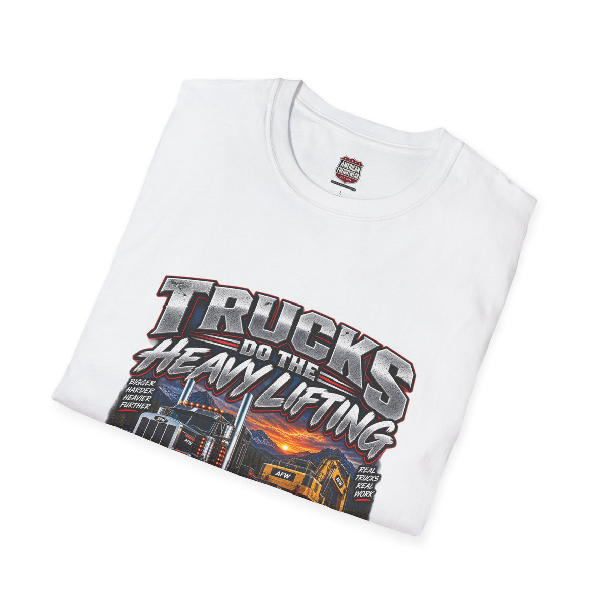 Trucks Do the Heavy Lifting Unisex T-Shirt