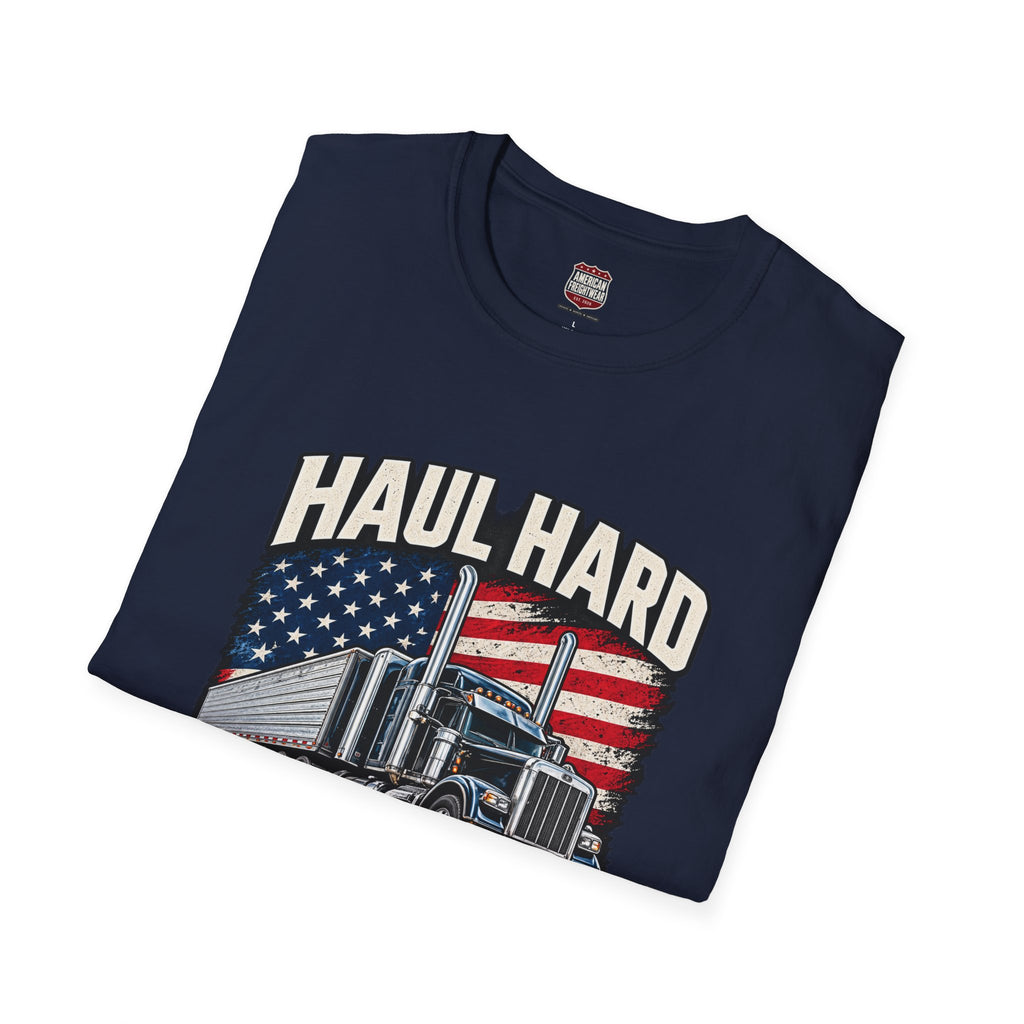 Haul Hard, Roll Proud Unisex T-Shirt