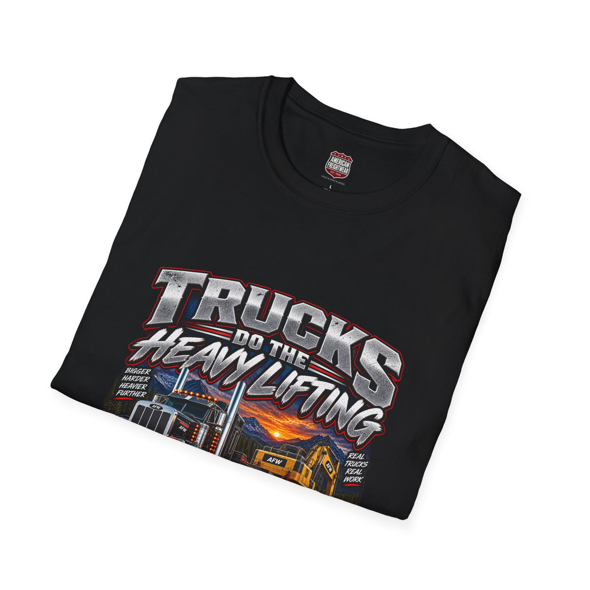 Trucks Do the Heavy Lifting Unisex T-Shirt