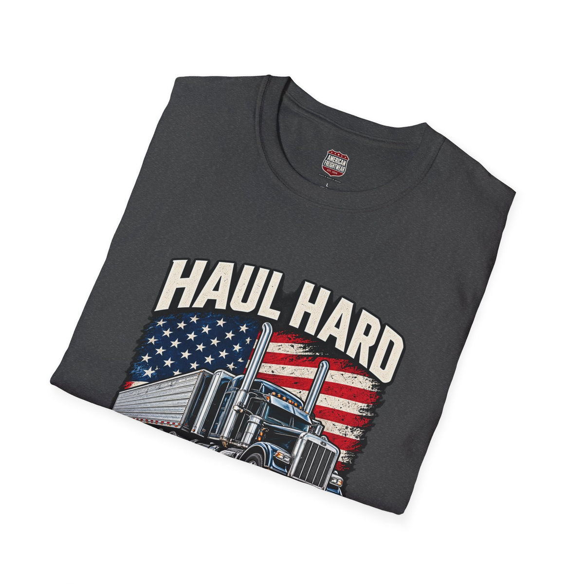 Haul Hard, Roll Proud Unisex T-Shirt