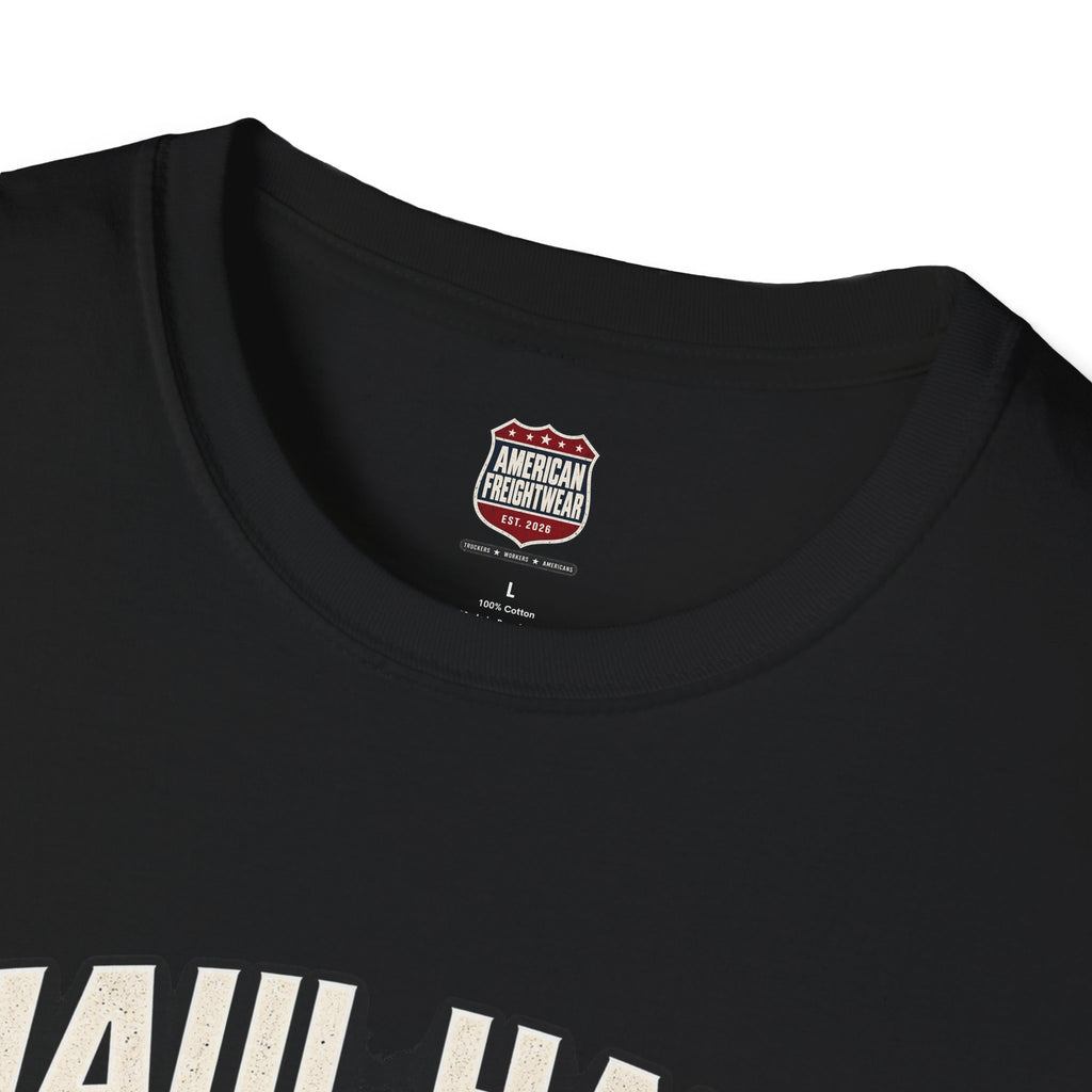 Haul Hard, Roll Proud Unisex T-Shirt