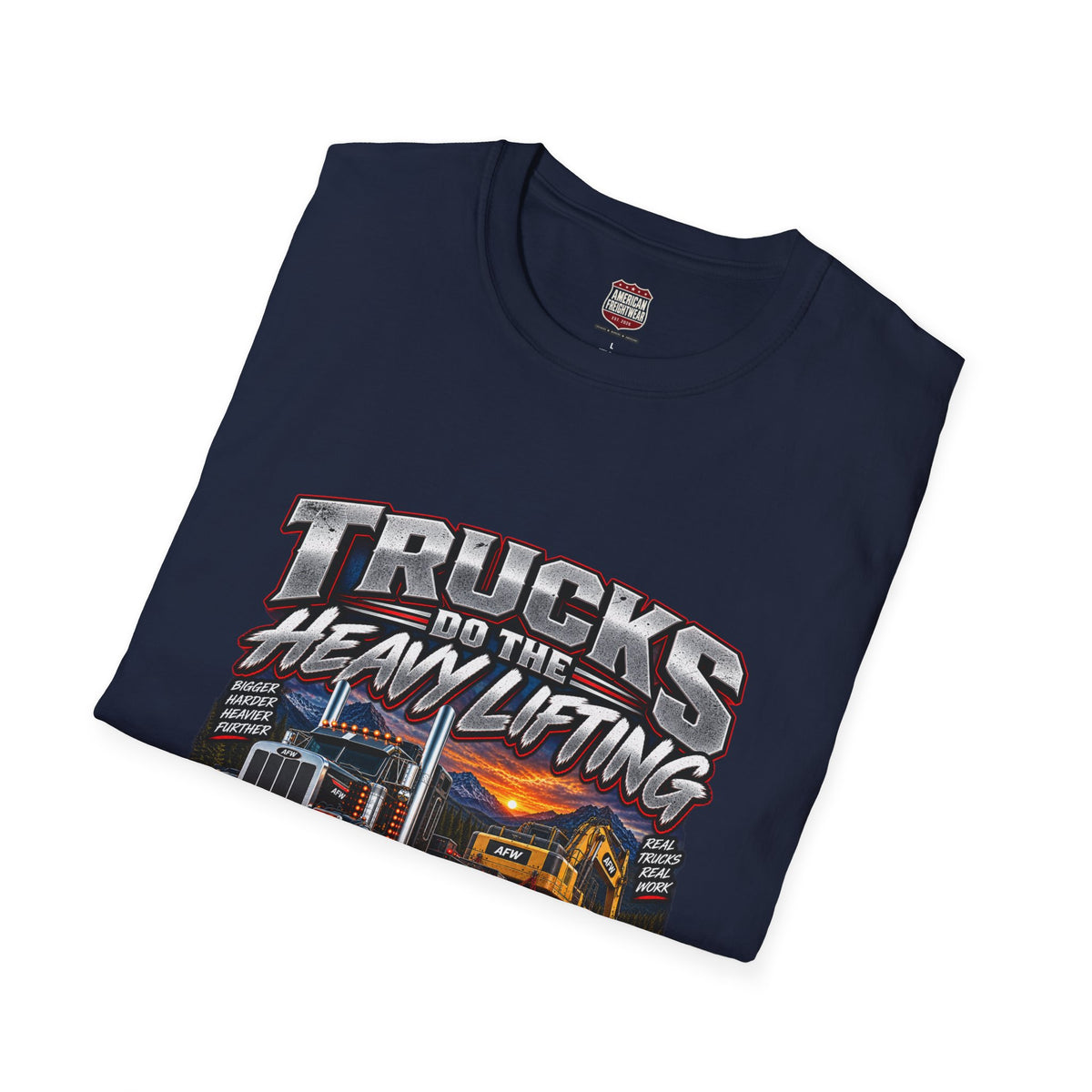 Trucks Do the Heavy Lifting Unisex T-Shirt