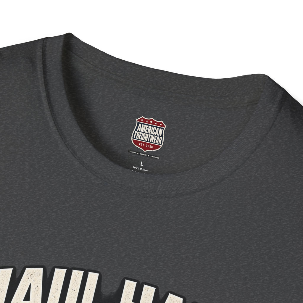 Haul Hard, Roll Proud Unisex T-Shirt